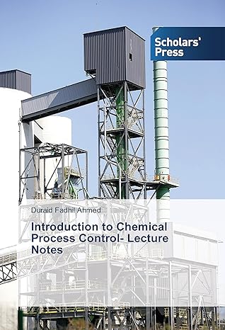 introduction to chemical process control lecture notes 1st edition duraid fadhil ahmed 3639864182,
