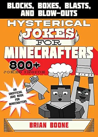 hysterical jokes for minecrafters blocks boxes blasts and blow outs 1st edition brian boone 1510718826,