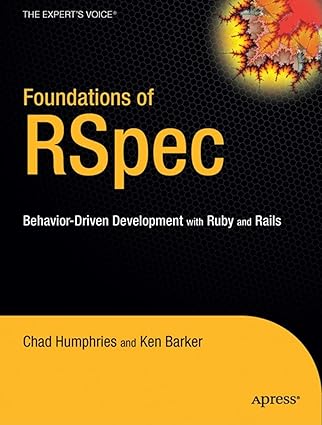 foundations of rspec behavior driven development with ruby and rails 1st edition ken barker ,chad humphries