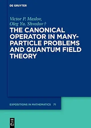 the canonical operator in many particle problems and quantum field theory 1st edition victor p maslov ,oleg