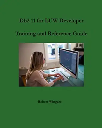 db2 11 for luw developer training and reference guide 1st edition robert wingate 1734584718, 978-1734584714
