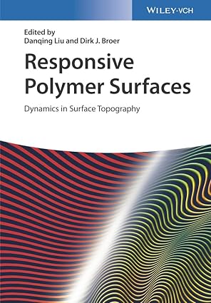 responsive polymer surfaces dynamics in surface topography 1st edition danqing liu ,dirk j broer 3527338691,
