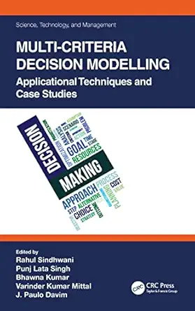 multi criteria decision modelling 1st edition rahul sindhwani ,punj lata singh ,bhawna kumar ,varinder kumar