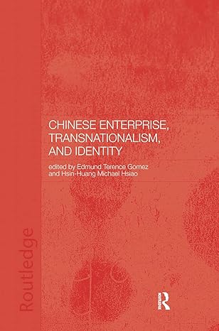 chinese enterprise transnationalism and identity 1st edition terence gomez ,hsin huang michael hsiao