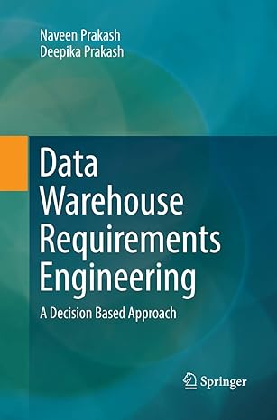 data warehouse requirements engineering a decision based approach 1st edition naveen prakash ,deepika prakash