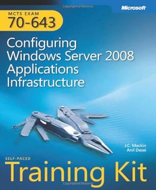 mcts configuring windows server 2008 applications infrastructure self paced training kit 1st edition j c
