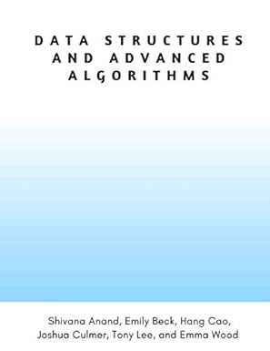 data structures and advanced algorithms 1st edition emma lea wood ,shivana anand ,emily jangmi beck ,hang