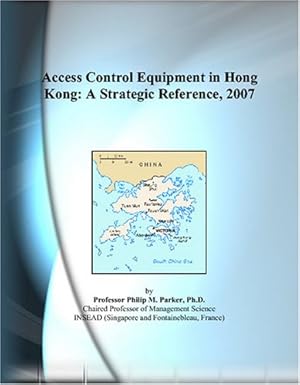 access control equipment in hong kong a strategic reference 2007 1st edition philip m parker 0497359979,
