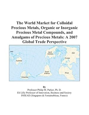 the world market for colloidal precious metals organic or inorganic precious metal compounds and amalgams of