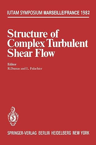 structure of complex turbulent shear flow symposium marseille france august 31 a september 3 1982 1st edition
