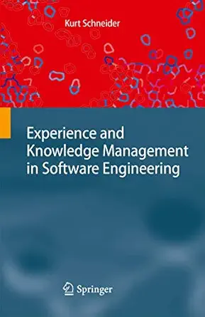experience and knowledge management in software engineering 1st edition kurt schneider 3540958797,