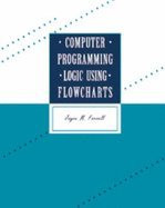 computer programming logic using flowcharts 1st edition joyce farrell 0877096236, 978-0877096238