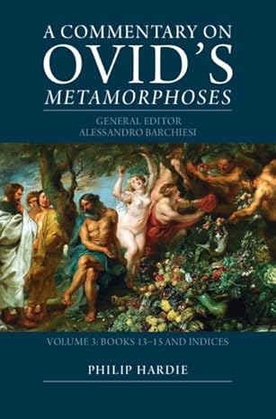 a commentary on ovids metamorphoses volume 3 books 13a 15 and indices 1st edition alessandro barchiesi