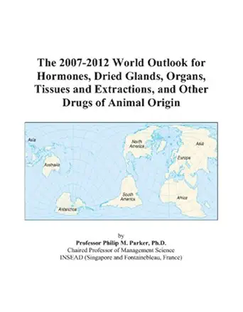 the 2007 2012 world outlook for hormones dried glands organs tissues and extractions and other drugs of