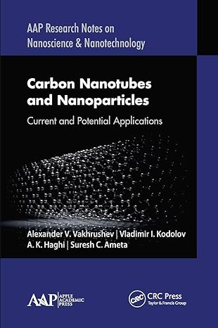 carbon nanotubes and nanoparticles 1st edition alexander v vakhrushev ,vladimir i kodolov ,a k haghi ,suresh