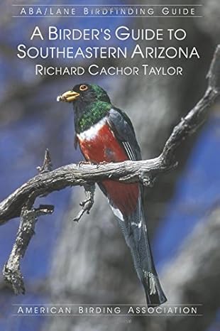 a birders guide to southeastern arizona 1st edition richard cachor taylor ,james a lane ,harold r holt