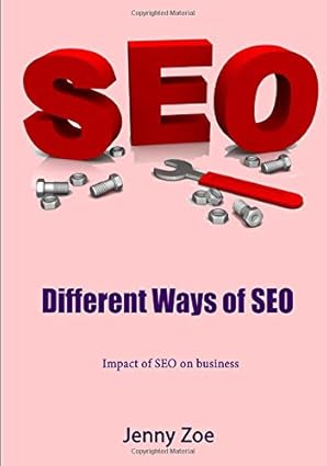 different ways of seo 1st edition jenny zoe 1505654386, 978-1505654387