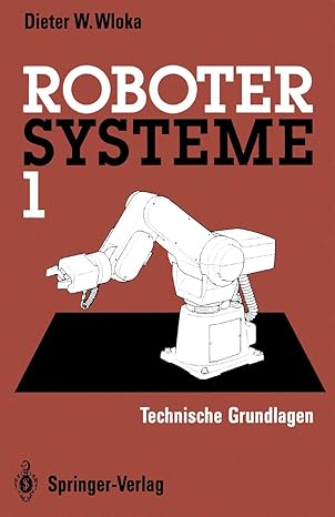 robotersysteme 1 technische grundlagen 1st edition dieter w w wloka 3642935109, 978-3642935107