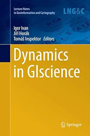 dynamics in giscience 1st edition igor ivan ,jia a hora k ,toma a inspektor 3319870440, 978-3319870441
