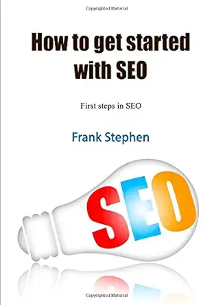 how to get started with seo 1st edition frank stephen 1505654378, 978-1505654370