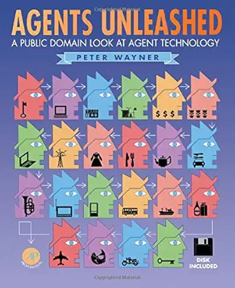 agents unleashed a public domain look at agent technology 1st edition peter wayner 012738765x, 978-0127387659