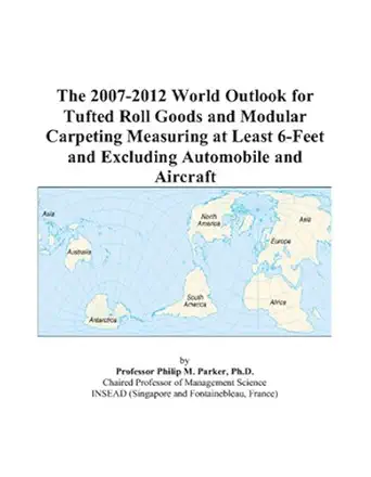 the 2007 2012 world outlook for tufted roll goods and modular carpeting measuring at least 6 feet and