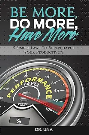 be more do more have more 5 simple laws to supercharge your productivity 1st edition dr nneka unachukwu