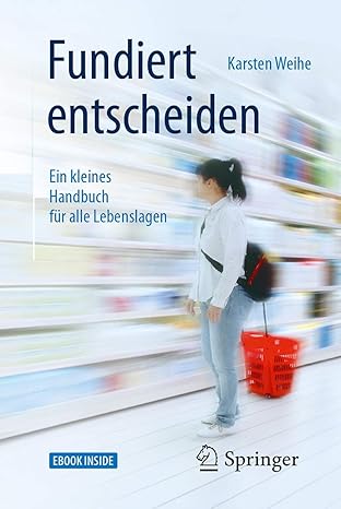 fundiert entscheiden ein kleines handbuch fa 1/4r alle lebenslagen 1st edition karsten weihe 3662547031,