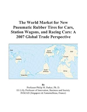 the world market for new pneumatic rubber tires for cars station wagons and racing cars a 2007 global trade
