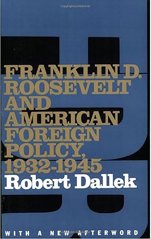 franklin d roosevelt and american foreign policy 1932 1945 with a new afterword 1st edition robert dallek