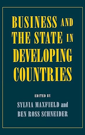 business and the state in developing countries 1st edition sylvia maxfield ,ben ross schneider 0801433711,