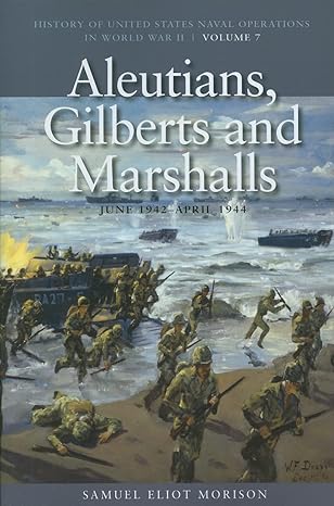aleutians gilberts and marshalls june 1941 april 1944 history of united states naval operations in world war