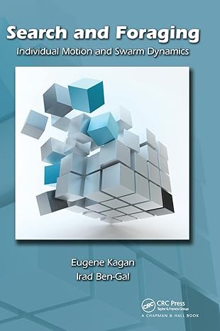 search and foraging individual motion and swarm dynamics 1st edition eugene kagan ,irad ben gal 1482242095,
