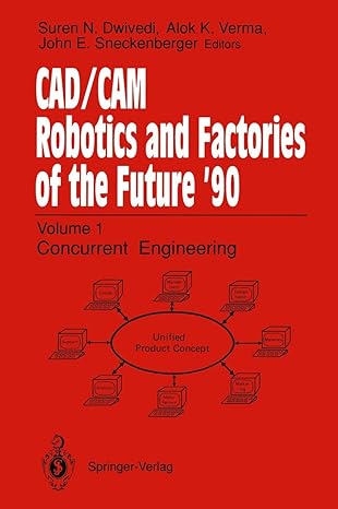 cad/cam robotics and factories of the future a 90 volume 1 concurrent engineering 5th international
