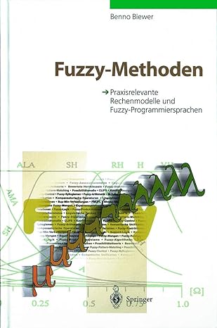 fuzzy methoden praxisrelevante rechenmodelle und fuzzy programmiersprachen 1st edition benno biewer