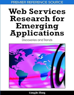 web services research for emerging applications discoveries and trends 1st edition liang jie zhang
