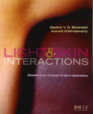 light and skin interactions simulations for computer graphics applications 1st edition gladimir v g baranoski