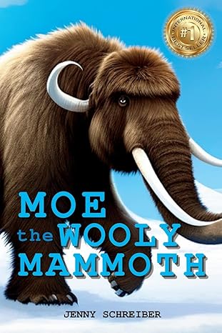 moe the wooly mammoth beginner reader prehistoric world of ice age giants with educational facts 1st edition