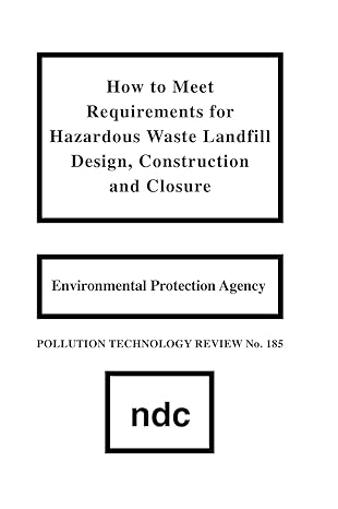 how to meet requirements for hazardous waste landfill design construction and closure 1st edition u s