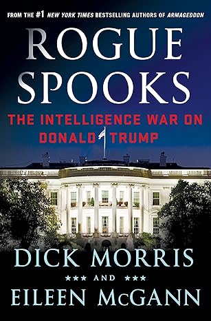 rogue spooks the intelligence war on donald trump 1st edition dick morris ,eileen mcgann 1250167868,