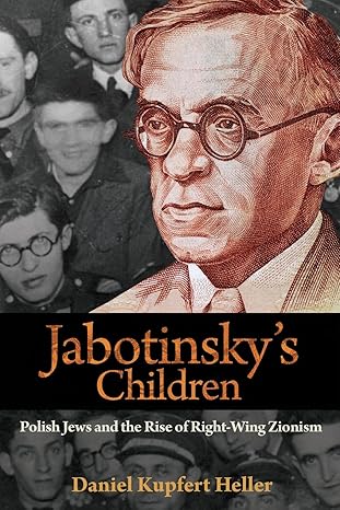 jabotinskys children polish jews and the rise of right wing zionism 1st edition daniel heller 0691197121,