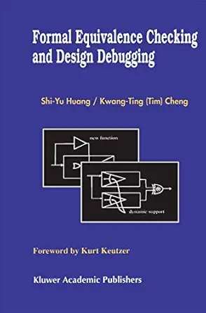 formal equivalence checking and design debugging 1st edition shi yu shi yu huang ,kwang ting cheng