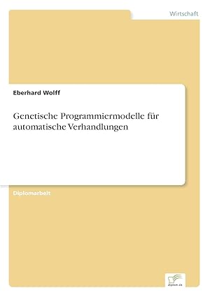 genetische programmiermodelle fa 1/4r automatische verhandlungen 1st edition eberhard wolff 3838625226,