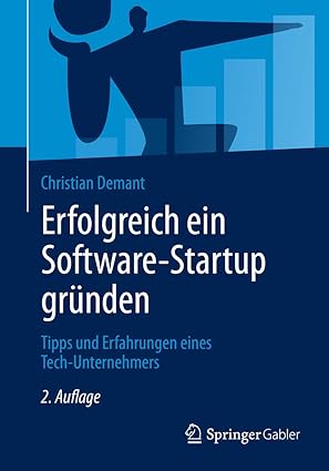 erfolgreich ein software startup gra 1/4nden tipps und erfahrungen eines tech unternehmers 1st edition