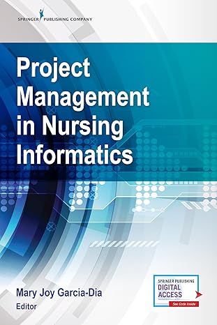 project management in nursing informatics 1st edition mary joy garcia dia dnp rn 082616434x, 978-0826164346