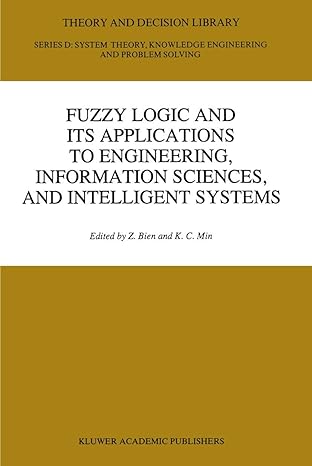 fuzzy logic and its applications to engineering information sciences and intelligent systems 1st edition