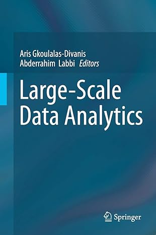 large scale data analytics 1st edition aris gkoulalas divanis ,abderrahim labbi 1461492416, 978-1461492412