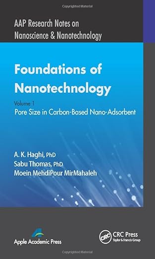 foundations of nanotechnology volume one pore size in carbon based nano adsorbents 1st edition a k haghi