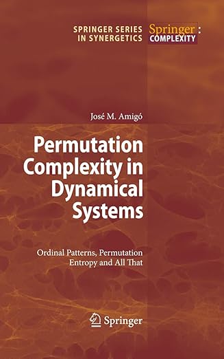 permutation complexity in dynamical systems ordinal patterns permutation entropy and all that 1st edition