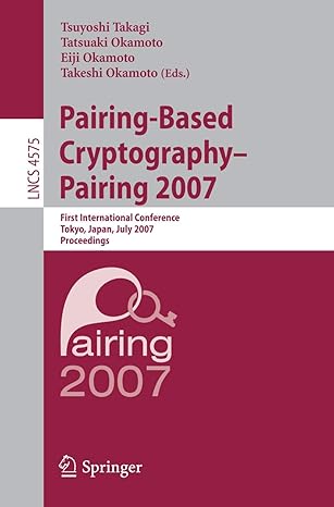 pairing based cryptography pairing 2007 first international conference pairing 2007 tokyo japan july 2 4 2007